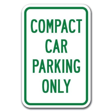 SIGNMISSION Compact Car Parking 12inx18in Heavy Gauge Alum Signs, 18" L, 12" H, A-1218 Misc - Compact Car Only A-1218 Misc - Compact Car Only